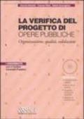 La verifica del progetto di opere pubbliche. Organizzazione, qualità, validazione. Con CD-ROM