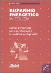 Risparmio energetico in edilizia. Con CD-ROM