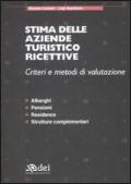 Stima delle aziende turistico ricettive. Criteri e metodi di valutazione. Alberghi, pensioni, residence, strutture complementari