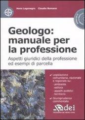 Geologo: manuale per la professione. Aspetti giuridici della professione ed esempi di parcella. Con CD-ROM