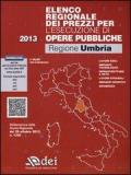 Elenco regionale dei prezzi per l'esecuzione di opere pubbliche 2013. Regione Umbria. Con aggiornamento online