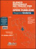 Elenco regionale dei prezzi per l'esecuzione di opere pubbliche ottobre 2014. Regione Umbria. Con aggiornamento online