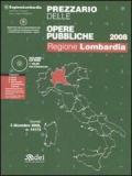 Prezzario delle opere pubbliche 2008. Regione Lombardia. Con CD-ROM