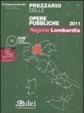 Prezzario delle opere pubbliche 2011. Regione Lombardia. Con CD-ROM