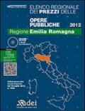 Prezzario delle opere pubbliche 2012. Regione Emilia-Romagna. Con CD-ROM