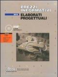 Prezzi informativi. Elaborati progettuali. Con CD-ROM