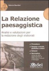 La relazione paesaggistica. Analisi e valutazioni per la redazione degli elaborati. Con CD-ROM