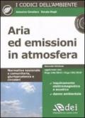 ARIA ED EMISSIONI IN ATMOSFERA CON CD-ROM Normativa nazionale e comunitaria, giurisprudenza e circolari