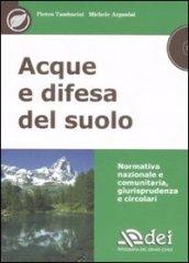 Acque e difesa del suolo. Normativa nazionale e comunitaria, giurisprudenza e circolari. Con CD-ROM