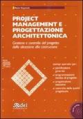 Project management e progettazione architettonica. Gestione e controllo del progetto: dalla ideazione alla costruzione. Con CD-ROM