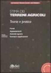 Stima dei terreni agricoli: teoria e pratica. Con CD-ROM