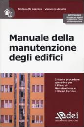 Manuale di manutenzione degli edifici. Criteri e procedure operative per il piano di manutenzione e il Global Service. Con Contenuto digitale per download e accesso on line