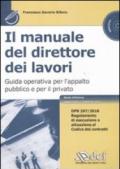 Il manuale del direttore dei lavori. Guida operativa per l'appalto pubblico e per il privato. Con CD-ROM