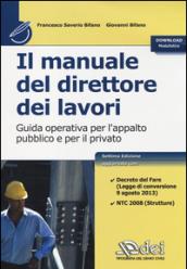 Il manuale del direttore dei lavori. Guida operativa per l'appalto pubblico e per il privato