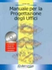 Manuale per la progettazione degli uffici. Con CD-ROM