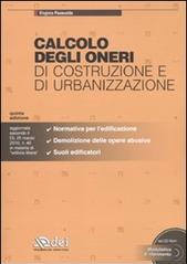 Calcolo degli oneri di costruzione e di urbanizzazione. Con CD-ROM