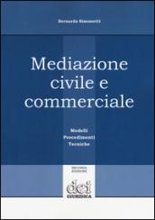 Mediazione civile e commerciale. Modelli, procedimenti, tecniche