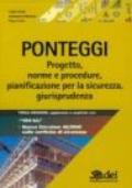 Ponteggi. Progetto, norme e procedure, pianificazione per la sicurezza, giurisprudenza