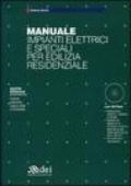 Manuale impianti elettrici e speciali per edilizia residenziale. Con CD-ROM