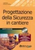 Progettazione della Sicurezza in cantiere. Con CD-Rom