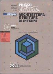 Prezzi informativi dell'edilizia. Architettura e finiture di interni. Settembre 2011. Con CD-ROM