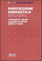 Prestazione energetica degli edifici. I metodi di calcolo secondo le norme UNI TS 11300