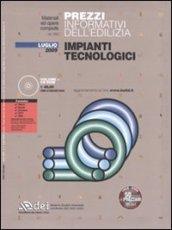 Prezzi informativi dell'edilizia. Impianti tecnologici. Luglio 2009. Con CD-ROM