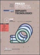 Prezzi informativi dell'edilizia. Impianti tecnologici. Luglio 2010. Con CD-ROM