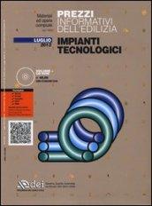 Prezzi informativi dell'edilizia. Impianti tecnologici. Luglio 2013. Con CD-ROM