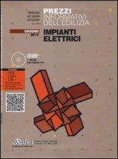 Prezzi informativi dell'edilizia. Impianti elettrici. Giugno 2013. Con CD-ROM