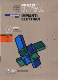 Prezzi informativi dell'edilizia. Impianti elettrici. Dicembre 2013. Con CD-ROM