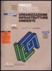 Prezzi informativi dell'edilizia. Urbanizzazione, infrastrutture, ambiente. Con CD-ROM