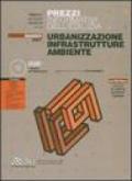 Prezzi informativi dell'edilizia. Urbanizzazione, infrastrutture, ambiente. Con CD-ROM