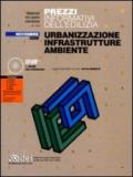 Prezzi informativi dell'edilizia. Urbanizzazione, infrastrutture, ambiente. Con CD-ROM