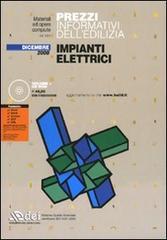 Prezzi informativi dell'edilizia. Impianti elettrici. Dicembre 2008. Con CD-ROM