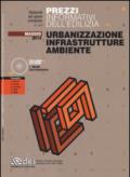 Urbanizzazione infrastrutture ambiente. Prezzi informativi dell'edilizia. Maggio 2014. Con CD-ROM