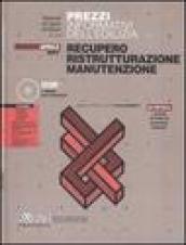 Prezzi informativi dell'edilizia. Recupero, ristrutturazione, manutenzione. Con CD-ROM