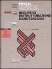 Prezzi informativi dell'edilizia. Recupero, ristrutturazione, manutenzione. Con CD-ROM