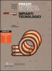 Prezzi informativi dell'edilizia. Impianti tecnologici. Gennaio 2015. Con aggiornamento online