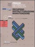 Prezzi informativi dell'edilizia. Recupero, ristrutturazione, manutenzione. Con CD-ROM