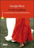 Male pugliese. Etnopsichiatria storica del tarantismo (Il)