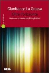 Oltre l'orizzonte. Verso una nuova teoria dei capitalismi