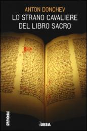 Lo strano cavaliere del libro sacro. Ediz. illustrata