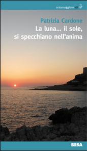 La luna... il sole, si specchiano nell'anima