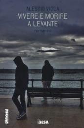 Vivere e morire a levante