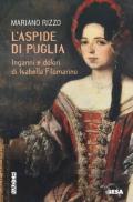 L'aspide di Puglia. Inganni e dolori di Isabella Filomarino