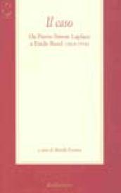 Il caso. Da Pierre-Simon Laplace a Emile Borel (1814-1914)
