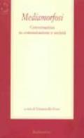 Mediamorfosi. Conversazioni su comunicazione e società