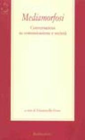 Mediamorfosi. Conversazioni su comunicazione e società