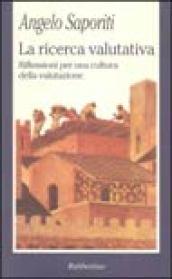 La ricerca valutativa. Riflessioni per una cultura della valutazione